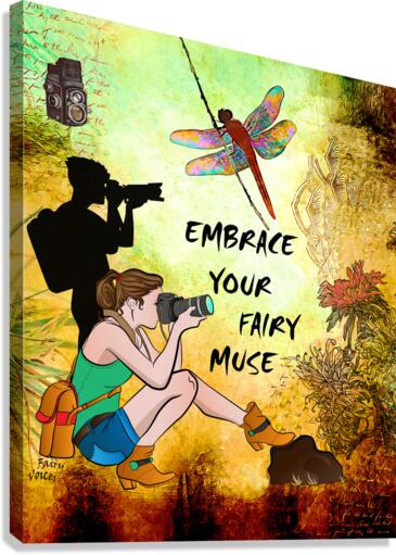 EMBRACE YOUR FAIRY MUSE Wall ART Photographers dragonfly art by Fairy Voices  Canvas Print