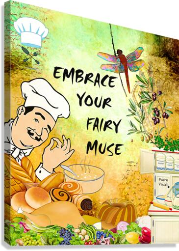 EMBRACE YOUR FAIRY MUSE wall art gift cook chef  Canvas Print
