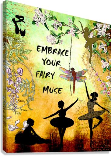 EMBRACE YOUR FAIRY MUSE WALL ART 2-4 Gift For Dancers Ballets Ballerinas  Canvas Print