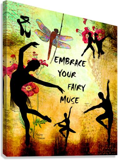 EMBRACE YOUR FAIRY MUSE Ballet Ballerina Gift 4-4 Dragonfly Fairy Art by Fairy Voices  Canvas Print