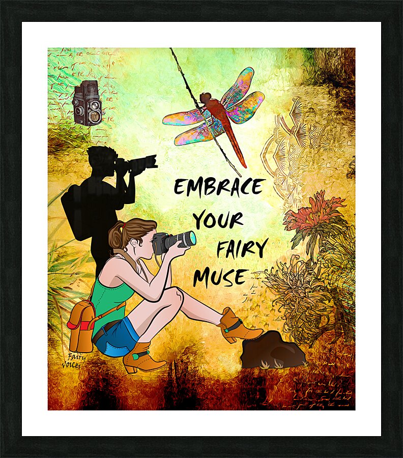 EMBRACE YOUR FAIRY MUSE Wall ART Photographers dragonfly art by Fairy Voices  Framed Print Print