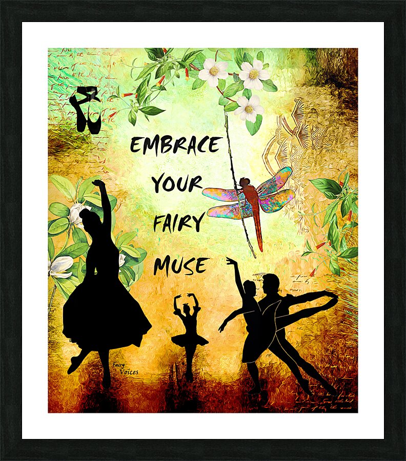 EMBRACE YOUR FAIRY MUSE ART For Ballet Ballerina 1-4 by Fairy Voices  Framed Print Print