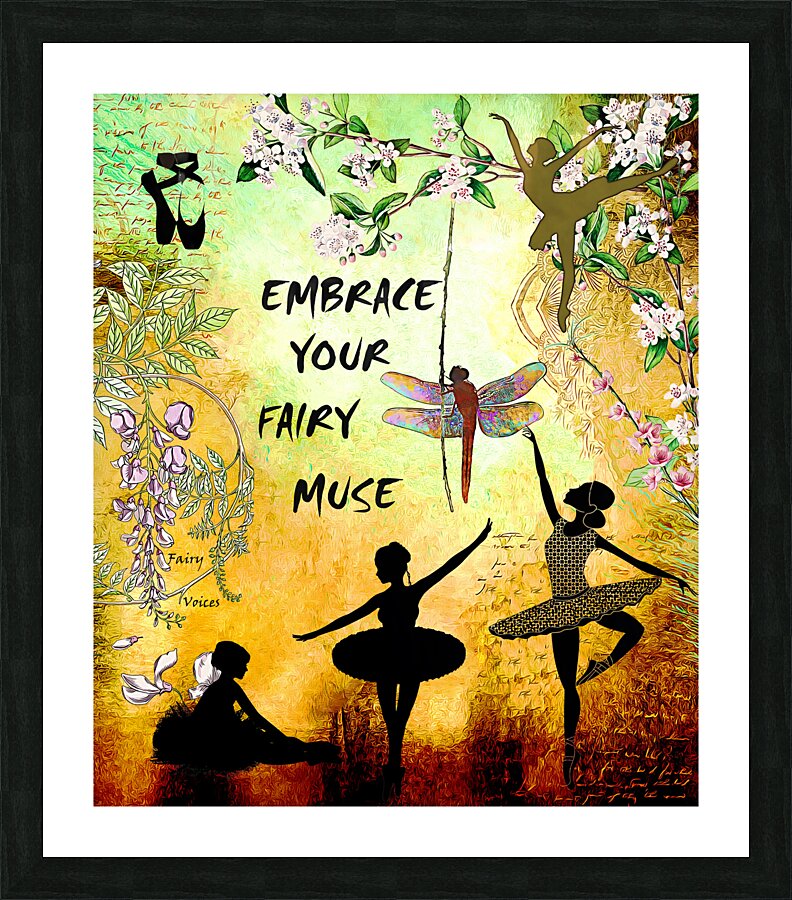 EMBRACE YOUR FAIRY MUSE WALL ART 2-4 Gift For Dancers Ballets Ballerinas  Framed Print Print