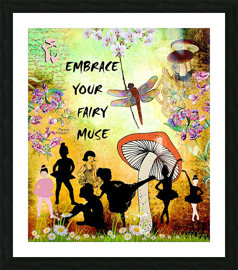EMBRACE YOUR FAIRY MUSE wall ART 3-4 gift For Ballerina by Fairy Voices  Framed Print Print