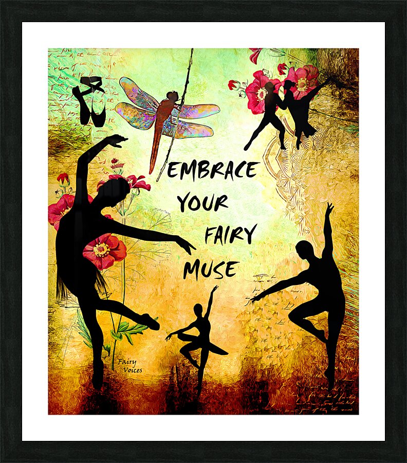 EMBRACE YOUR FAIRY MUSE Ballet Ballerina Gift 4-4 Dragonfly Fairy Art by Fairy Voices  Framed Print Print