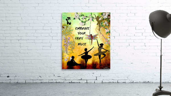 EMBRACE YOUR FAIRY MUSE WALL ART 2-4 Gift For Dancers Ballets Ballerinas by Nazan Saatci