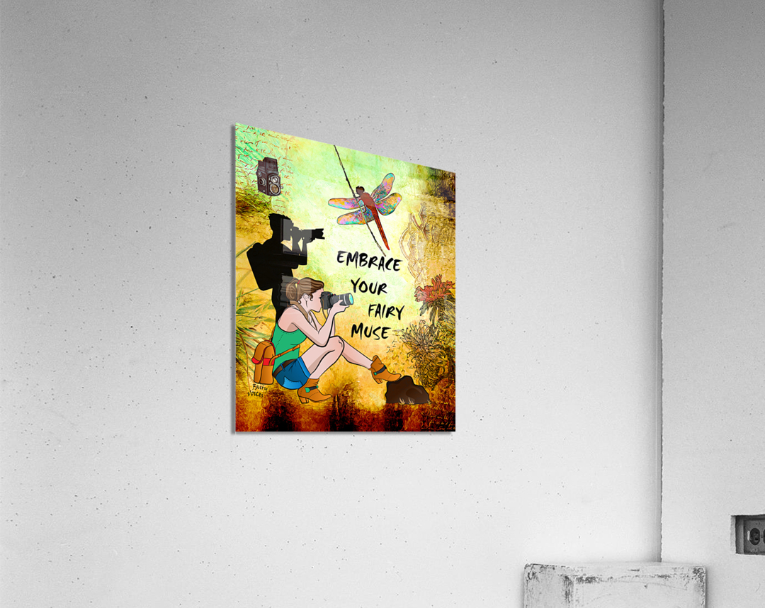 EMBRACE YOUR FAIRY MUSE Wall ART Photographers dragonfly art by Fairy Voices Acrylic Print