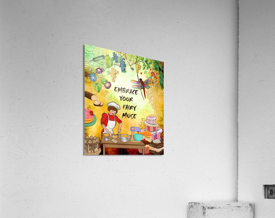 EMBRACE YOUR FAIRY MUSE Wall Art gift for cooks chefs  Acrylic Print