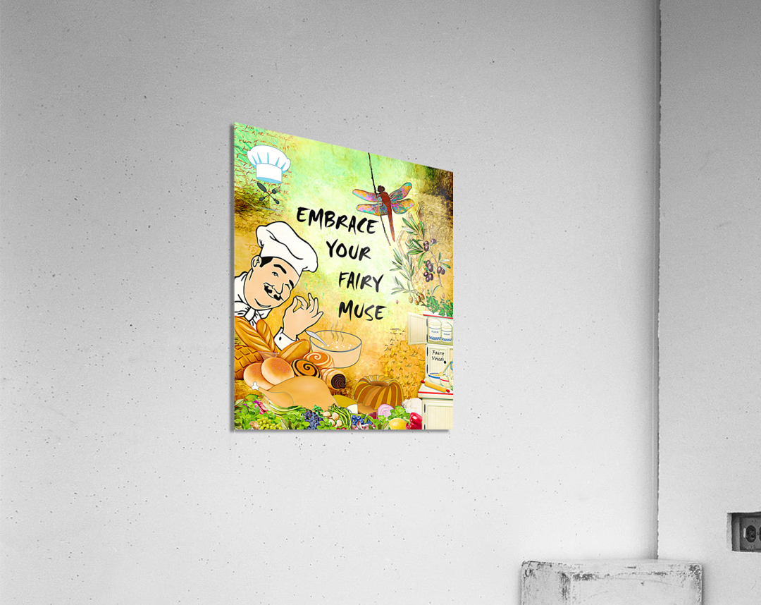 EMBRACE YOUR FAIRY MUSE wall art gift cook chef Acrylic Print