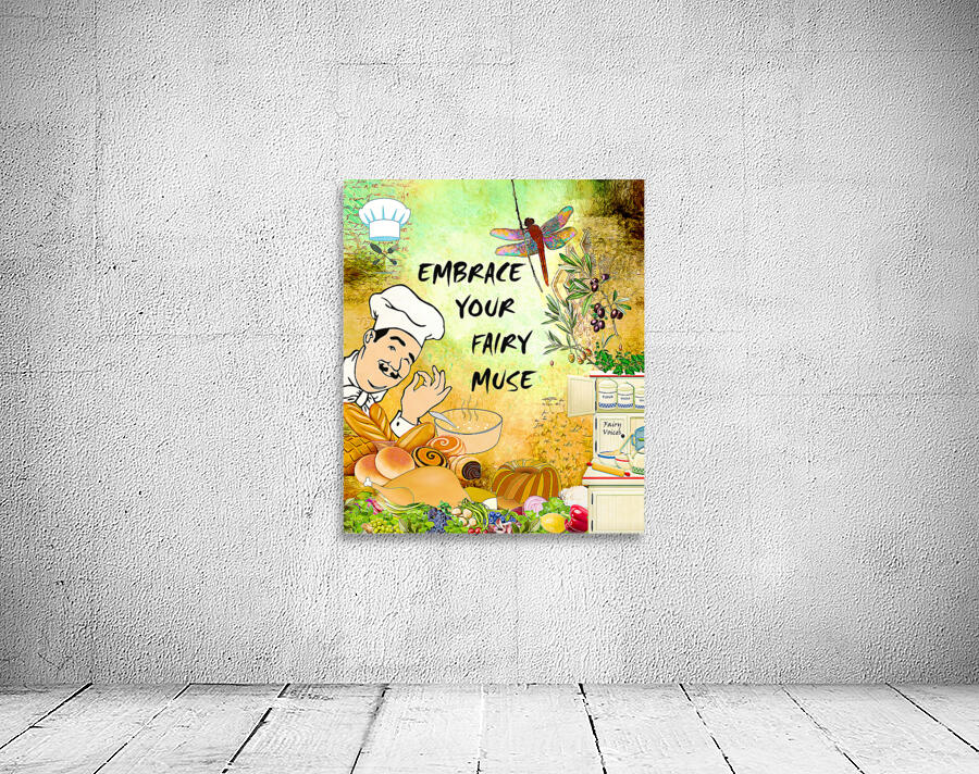 EMBRACE YOUR FAIRY MUSE wall art gift cook chef Wall Preview